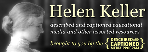 Helen Keller resources from the Described and Captioned Media Program