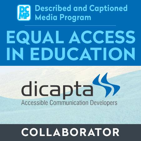 DCMP Equal Access in Education Collaborator, Dicapta, Accessible Communication Developers.