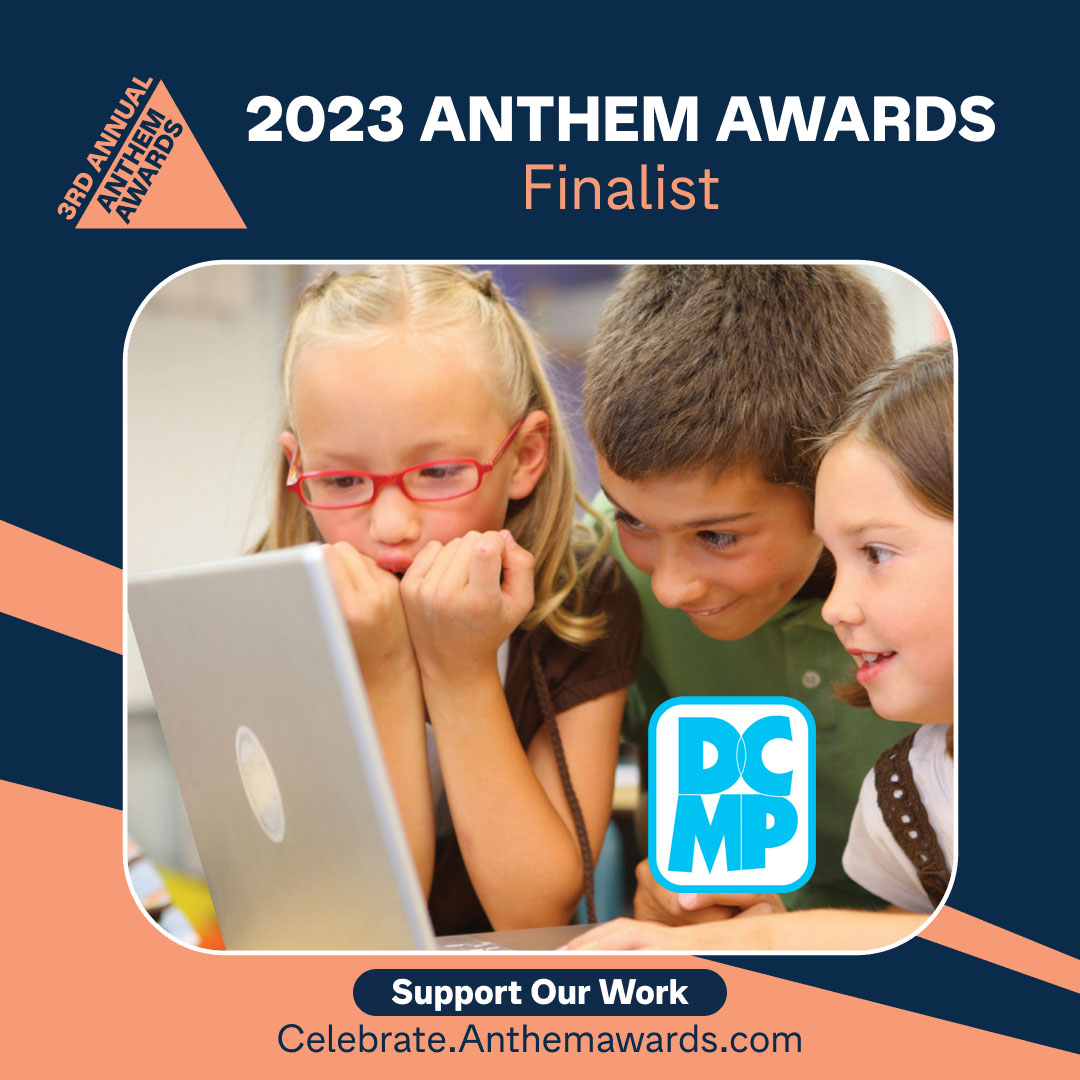 2023 Anthem Awards Finalist, DCMP. Support our Work: celebrate.AnthemAwards.com