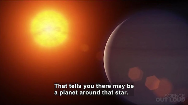 Glowing star shining light on a planet. Caption: That tells you there may be a planet around that star.