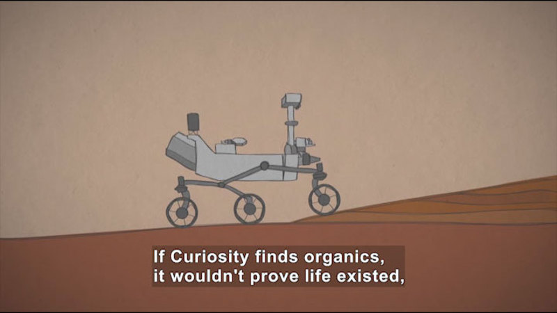 Illustration of a robot with wheels on the surface of a reddish-brown planet. Caption: If Curiosity finds organics, it wouldn't prove life existed,