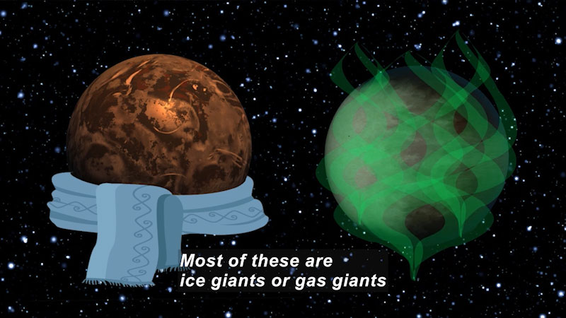 Diagram of two planets, one wearing a scarf, one obscured by gas vapors. Caption: Most of these are ice giants or gas giants