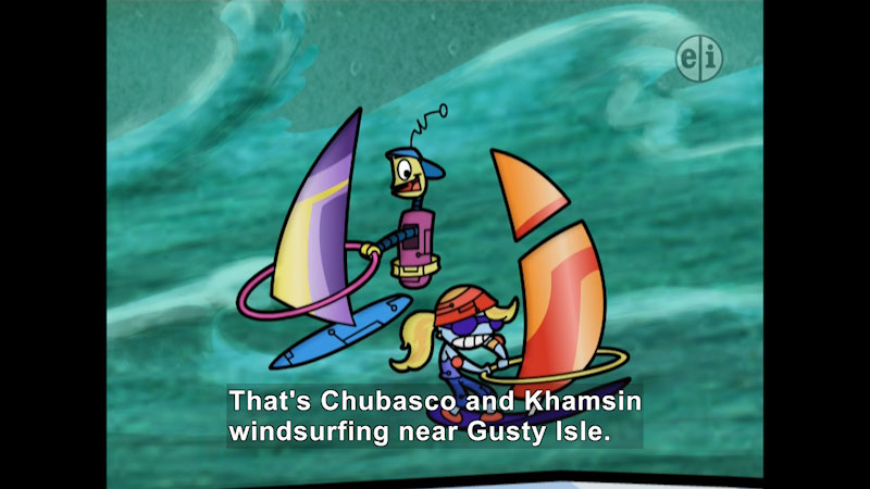 Cartoon of two robots windsurfing. Caption: That's Chubasco and Khamsin windsurfing near Gusty Isle.