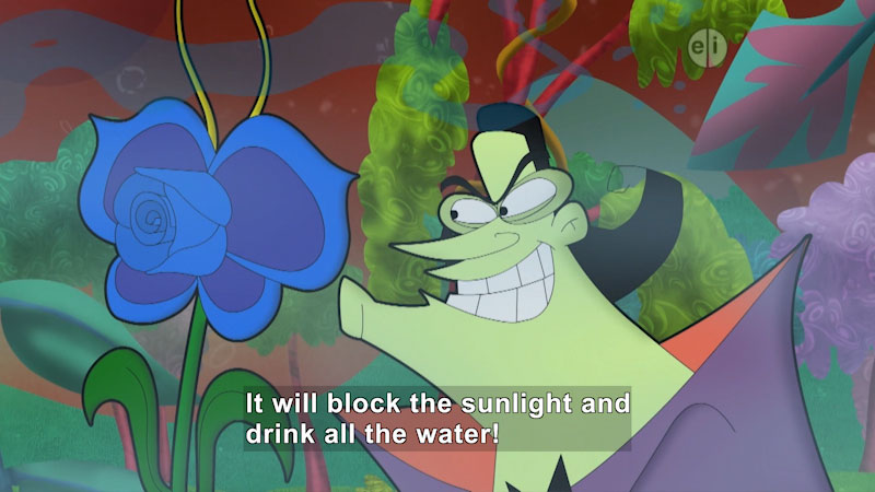 Cartoon character looking at a large blue flower. Caption: It will block the sunlight and drink all the water!
