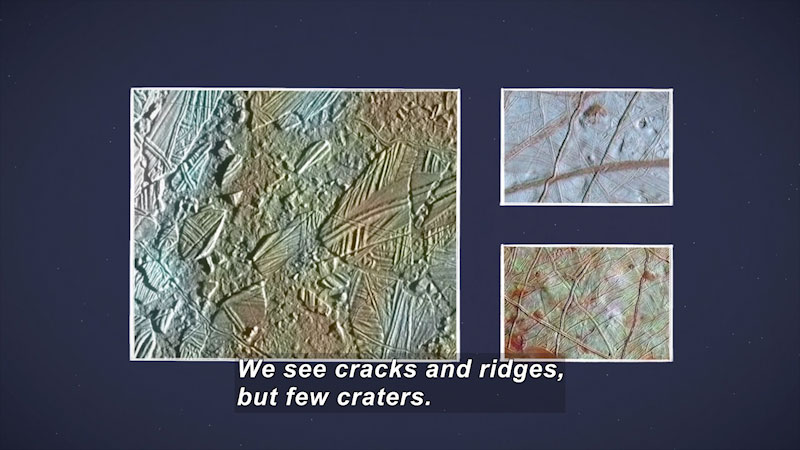 Three images of a textured surface. Caption: We see cracks and ridges, but few craters.