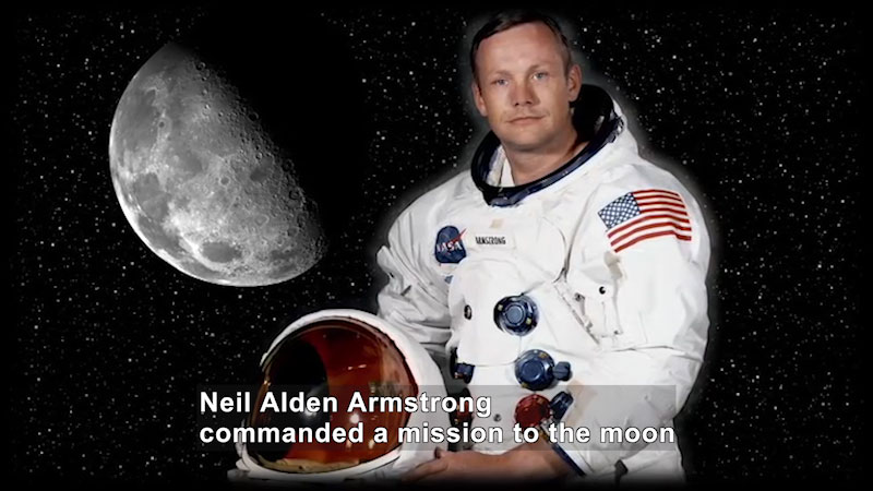 Person in a space suit with the helmet removed, the moon in the background. Caption: Neil Alden Armstrong commanded a mission to the moon