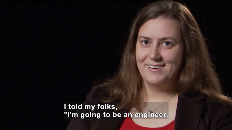 Woman speaking. Caption: I told my folks, "I'm going to be an engineer.