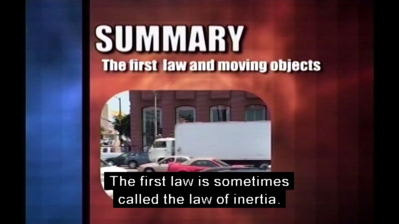 Vehicles on a city street. Summary The first law and moving objects. Caption: The first law is sometimes called the law of inertia.