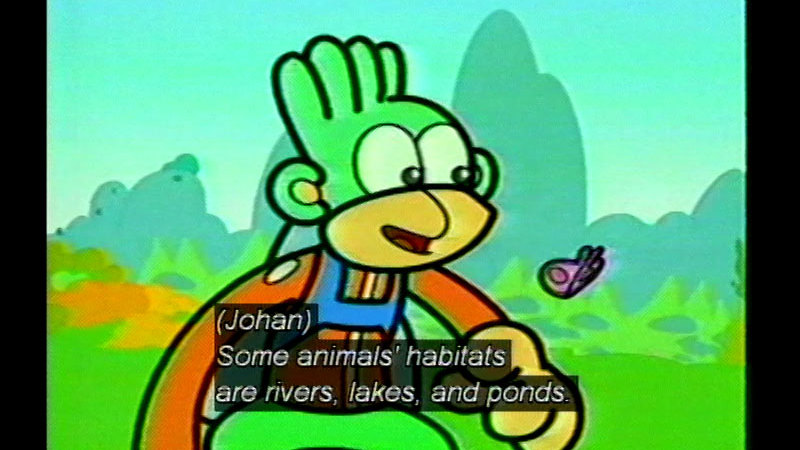 Cartoon character talking to a small flying insect. Caption: (Johan) Some animals' habitats are rivers, lakes, and ponds.