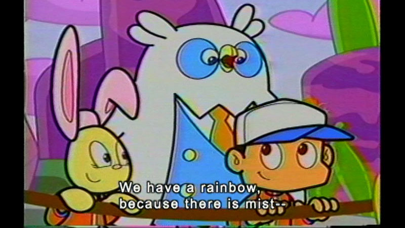 Cartoon of three characters speaking. Caption: We have a rainbow because there is mist --