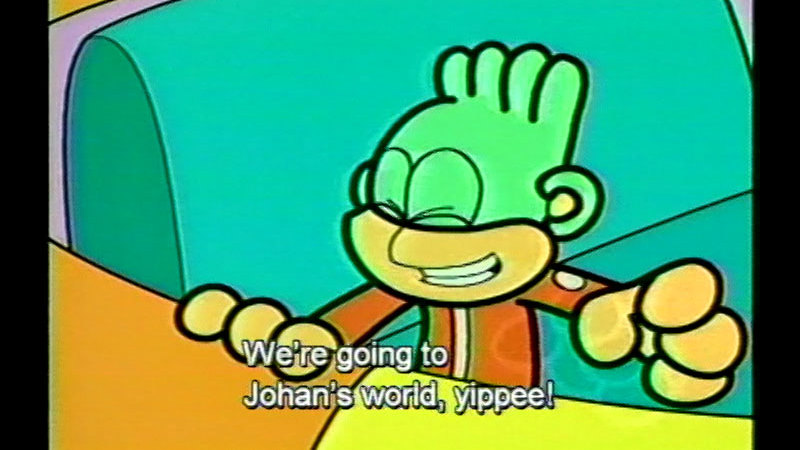 Cartoon character. Caption: We're going to Johan's world, yippee!