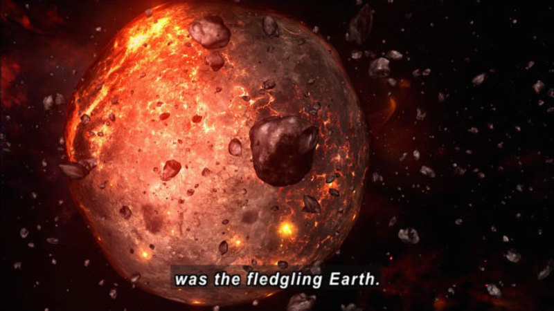 Molten, glowing sphere being pelted by rocks. Caption: was the fledgling Earth.