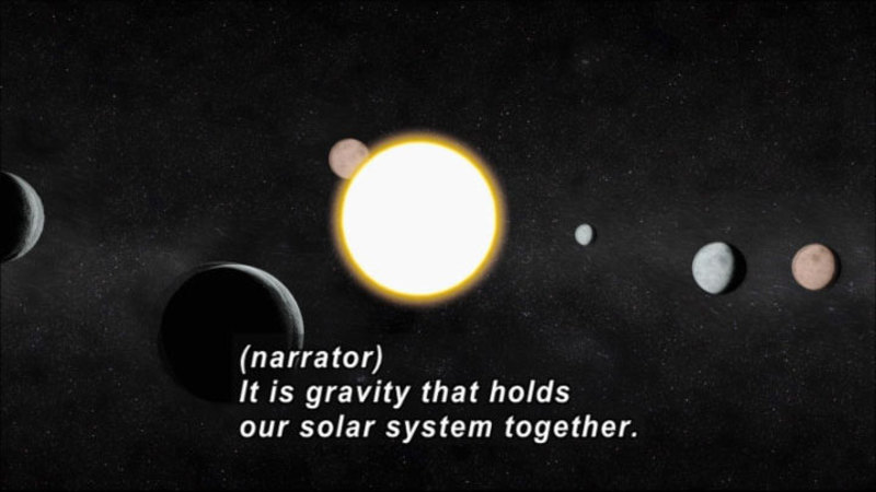 Six planets orbiting around the sun. Caption: (narrator) It is gravity that holds our solar system together. 