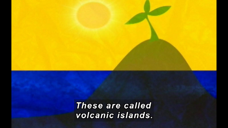 Illustration of an island breaking the water line with a larger volume of the island under water. Caption: These are called volcanic islands.