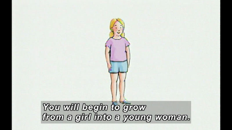 Illustration of a pre-teen girl. Caption: You will begin to grow from a girl into a young woman.