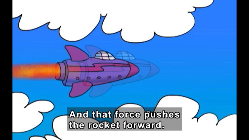 Cartoon rocket with a stream of exhaust behind it. Caption: And that force pushes the rocket forward.