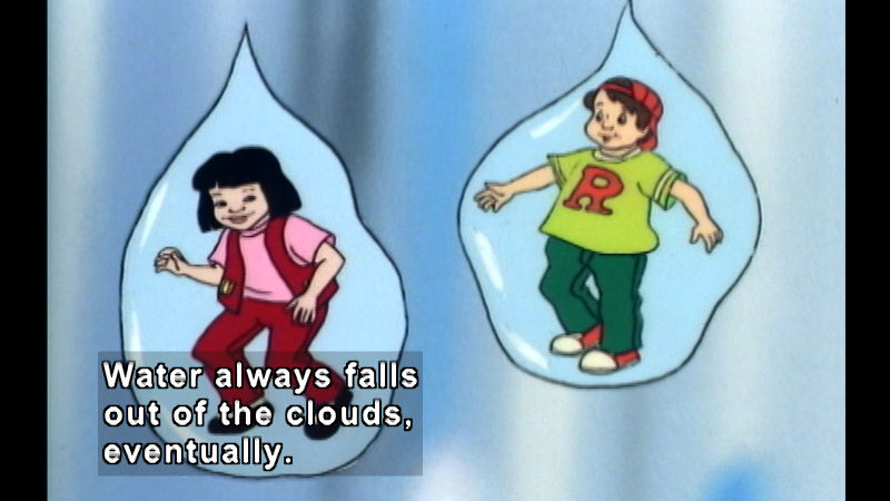 Students from the magic school bus encased in raindrops. Caption: Water always falls out of the clouds, eventually.