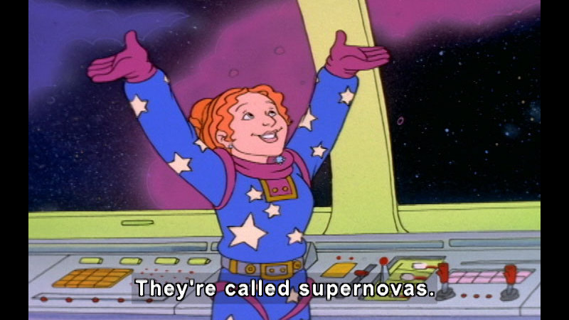 Ms. Frizzle in a space suit in front of a control panel on a spaceship. Her arms are raised. Caption: They're called supernovas.