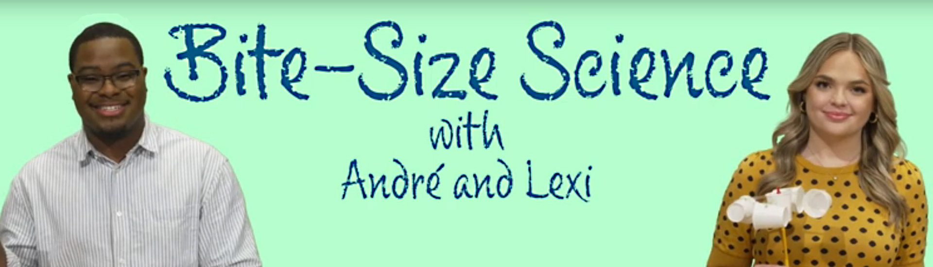 Bite-Size Science With André and Lexi