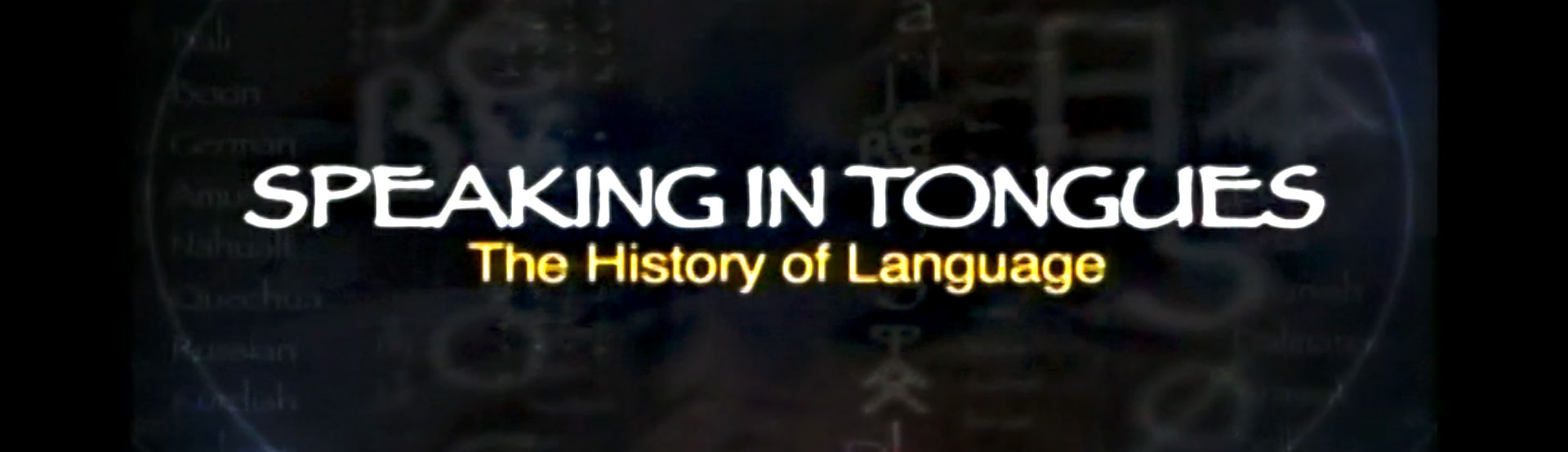 Speaking In Tongues: The History Of Language