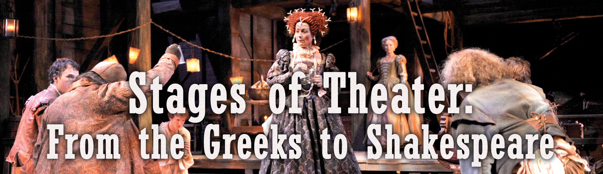 Stages Of Theater: From The Greeks To Shakespeare