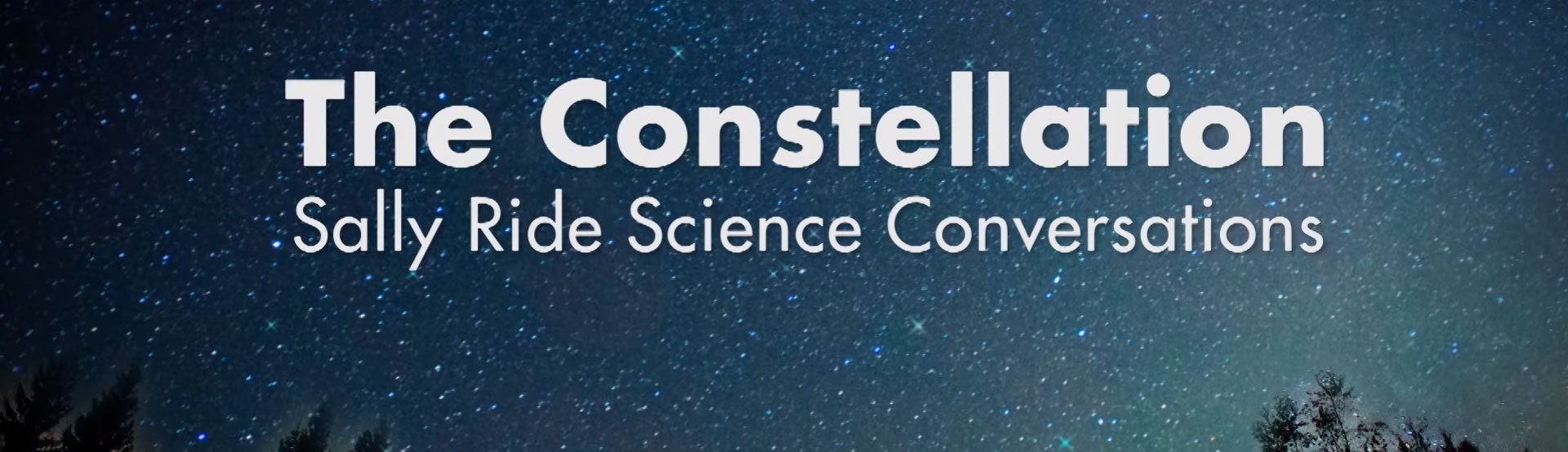 The Constellation: Sally Ride Science Conversations