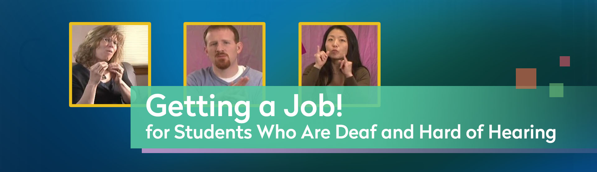 Getting a Job! for Students Who Are Deaf and Hard of Hearing