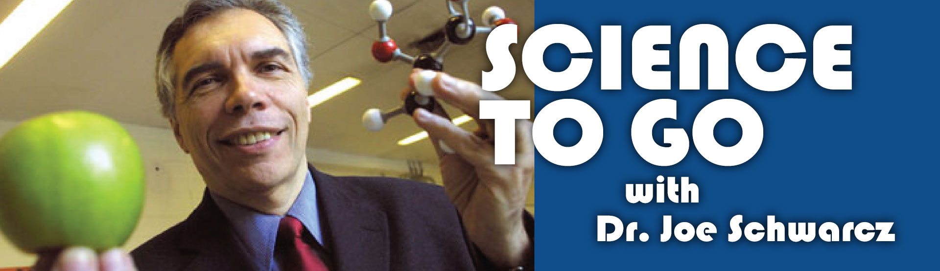 Science to Go With Dr. Joe Schwarcz