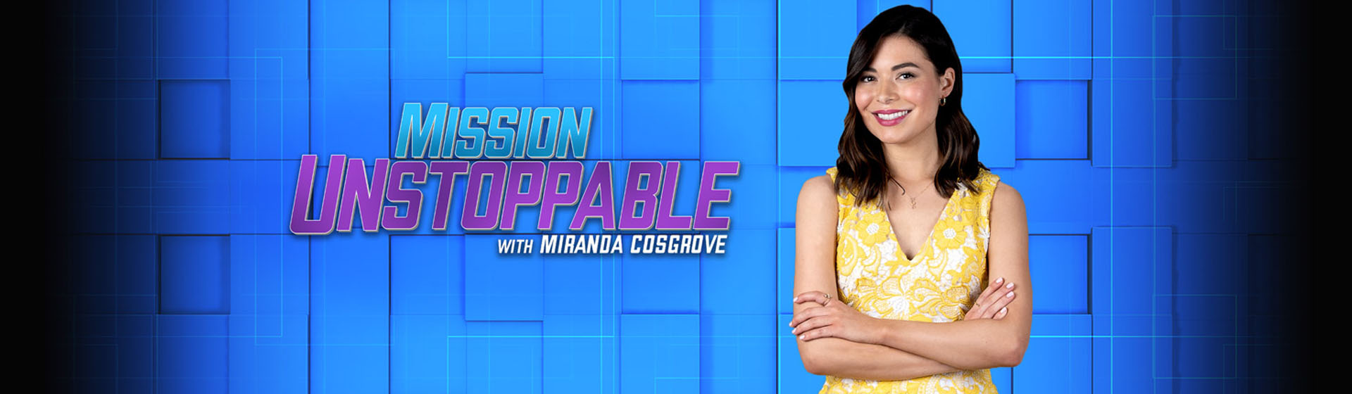 Mission Unstoppable With Miranda Cosgrove
