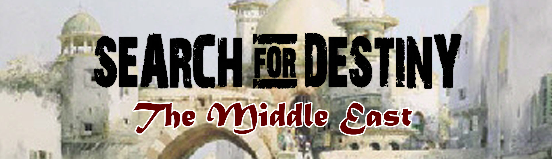 Search For Destiny: The Middle East