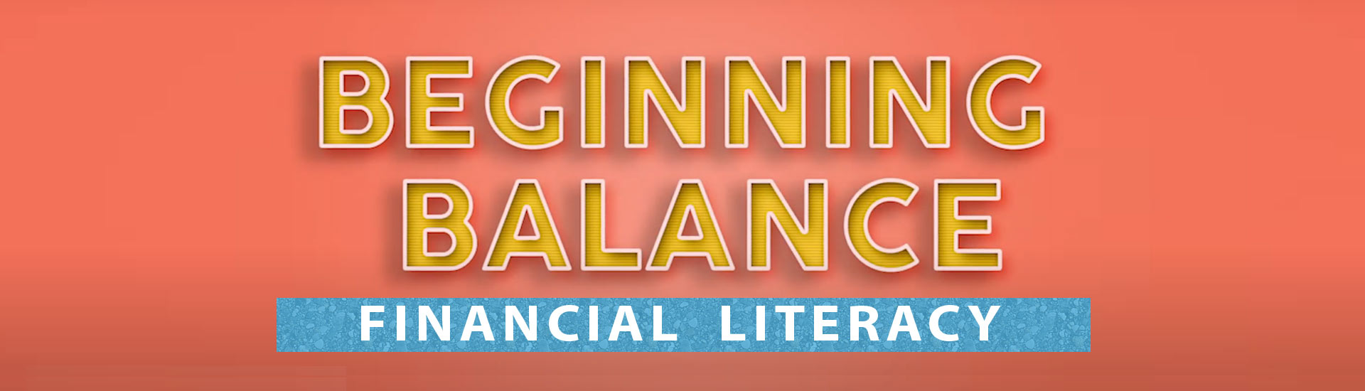 Beginning Balance: Financial Literacy