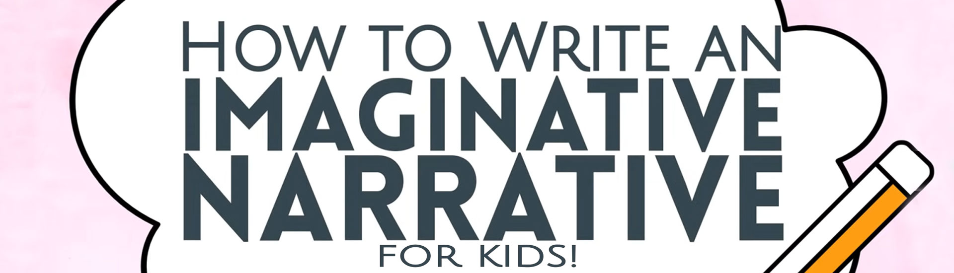 How to Write an Imaginative Narrative for Kids