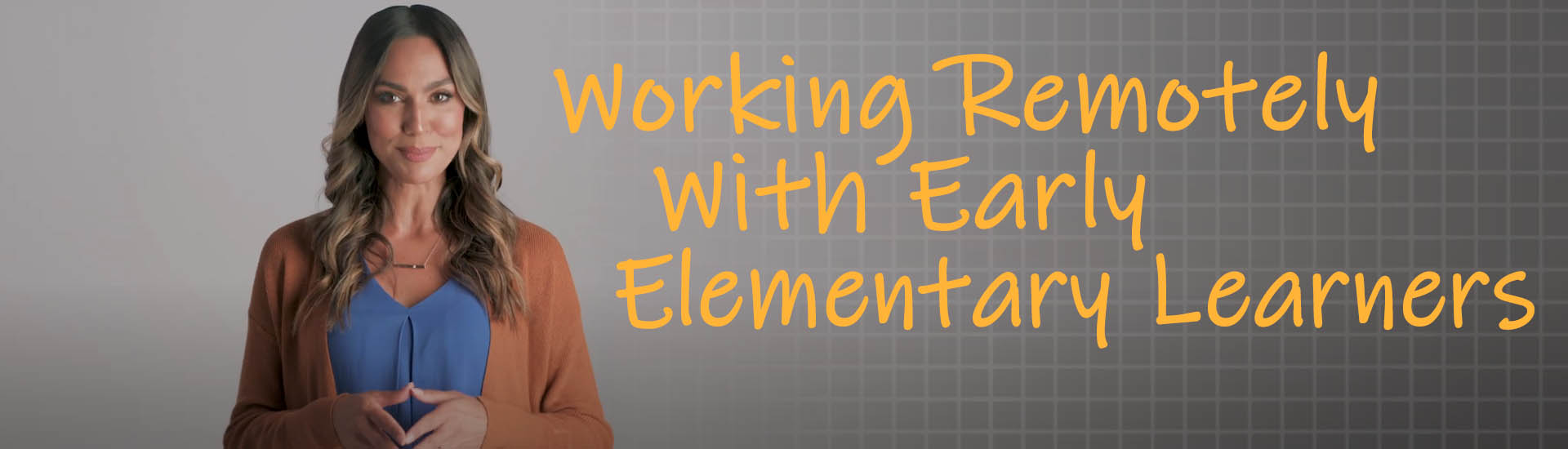 Working Remotely With Early Elementary Learners
